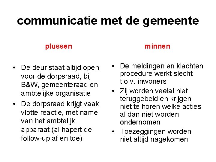 communicatie met de gemeente plussen • De deur staat altijd open voor de dorpsraad,