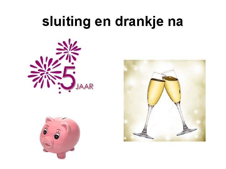 sluiting en drankje na 