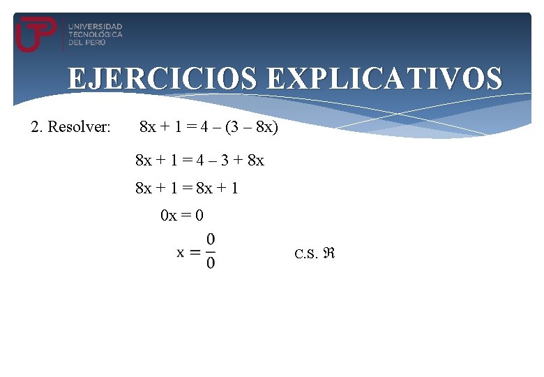 EJERCICIOS EXPLICATIVOS 2. Resolver: 8 x + 1 = 4 – (3 – 8