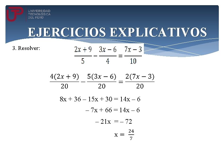 EJERCICIOS EXPLICATIVOS 3. Resolver: 8 x + 36 – 15 x + 30 =