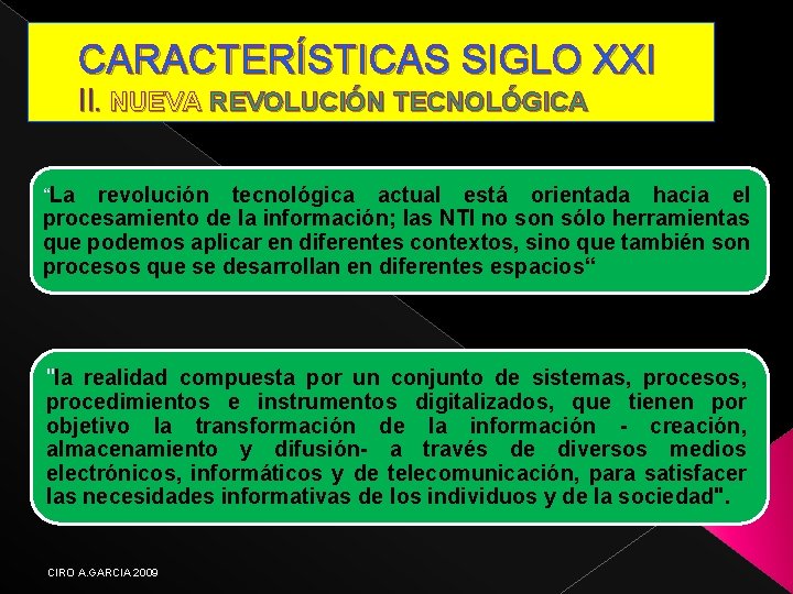CARACTERÍSTICAS SIGLO XXI II. NUEVA REVOLUCIÓN TECNOLÓGICA “La revolución tecnológica actual está orientada hacia