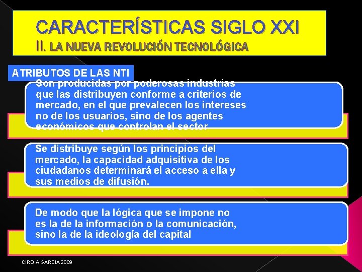 CARACTERÍSTICAS SIGLO XXI II. LA NUEVA REVOLUCIÓN TECNOLÓGICA ATRIBUTOS DE LAS NTI Son producidas