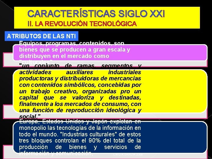 CARACTERÍSTICAS SIGLO XXI II. LA REVOLUCIÓN TECNOLÓGICA ATRIBUTOS DE LAS NTI Equipos, programas, contenidos,