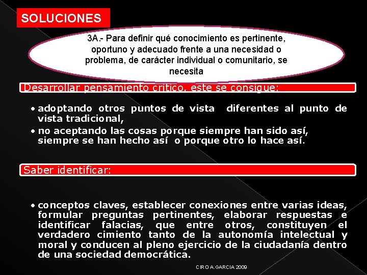 SOLUCIONES 3 A. - Para definir qué conocimiento es pertinente, oportuno y adecuado frente