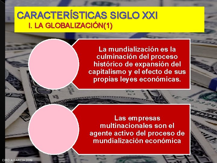 CARACTERÍSTICAS SIGLO XXI I. LA GLOBALIZACIÓN(1) La mundialización es la culminación del proceso histórico