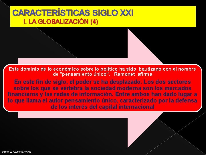 CARACTERÍSTICAS SIGLO XXI I. LA GLOBALIZACIÓN (4) Este dominio de lo económico sobre lo