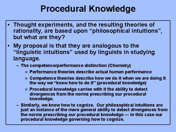 Procedural Knowledge • Thought experiments, and the resulting theories of rationality, are based upon