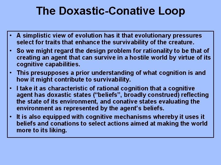 The Doxastic-Conative Loop • A simplistic view of evolution has it that evolutionary pressures