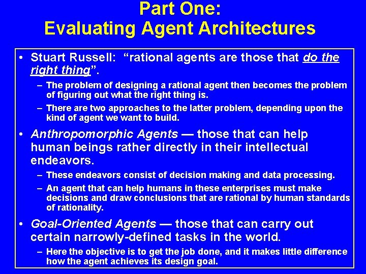 Part One: Evaluating Agent Architectures • Stuart Russell: “rational agents are those that do