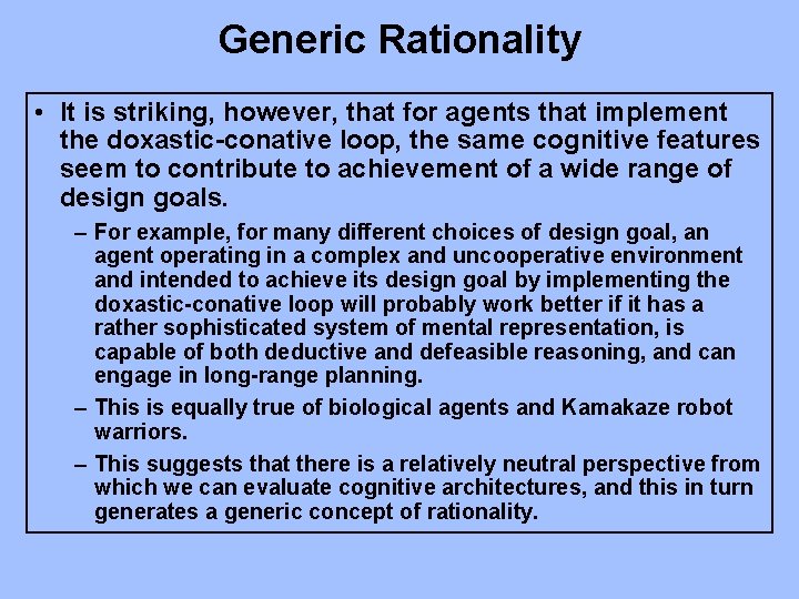 Generic Rationality • It is striking, however, that for agents that implement the doxastic-conative