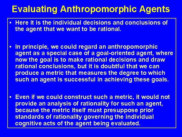 Evaluating Anthropomorphic Agents • Here it is the individual decisions and conclusions of the