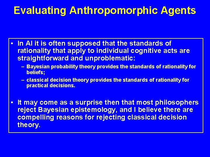Evaluating Anthropomorphic Agents • In AI it is often supposed that the standards of