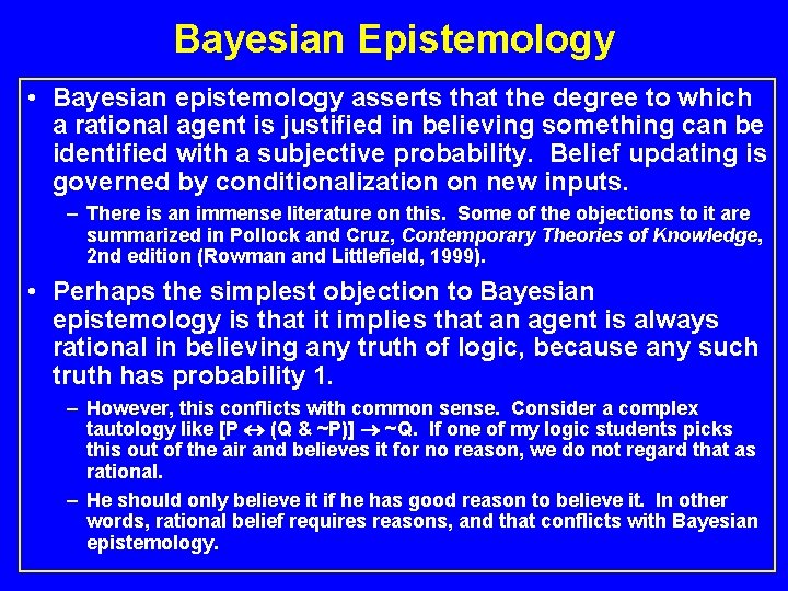Bayesian Epistemology • Bayesian epistemology asserts that the degree to which a rational agent