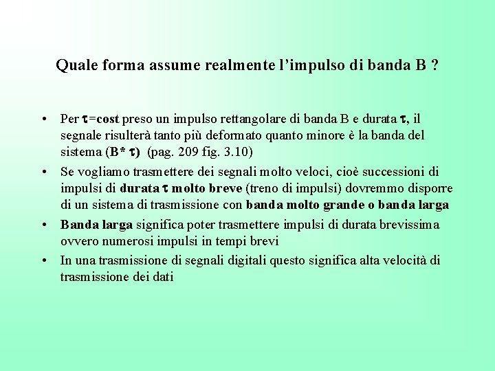 Quale forma assume realmente l’impulso di banda B ? • Per =cost preso un