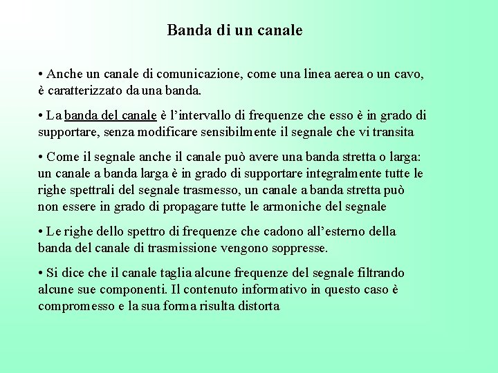 Banda di un canale • Anche un canale di comunicazione, come una linea aerea