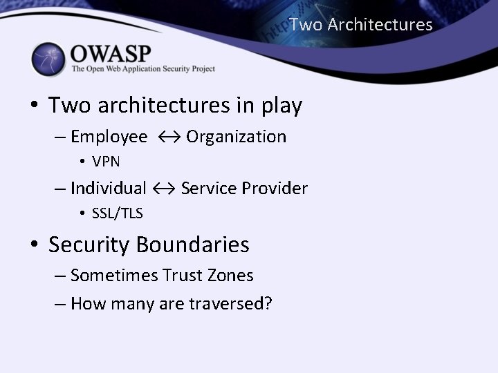 Two Architectures • Two architectures in play – Employee ↔ Organization • VPN –