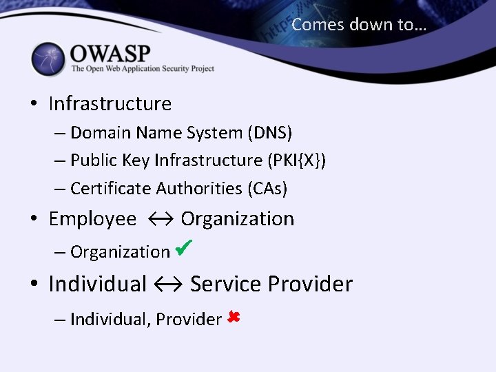 Comes down to… • Infrastructure – Domain Name System (DNS) – Public Key Infrastructure