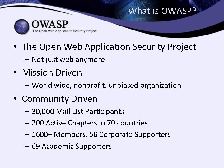 What is OWASP? • The Open Web Application Security Project – Not just web