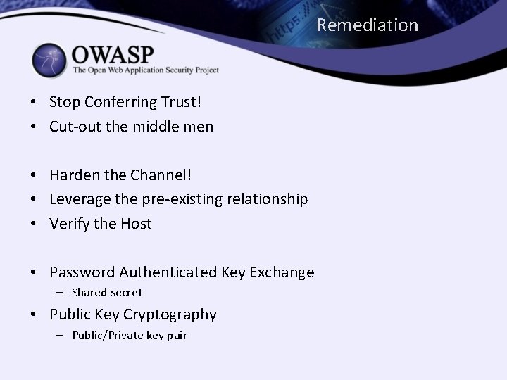 Remediation • Stop Conferring Trust! • Cut-out the middle men • Harden the Channel!