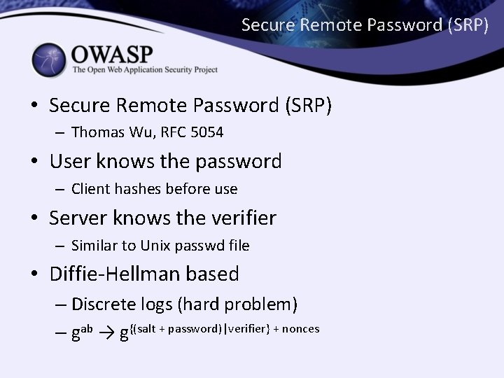 Secure Remote Password (SRP) • Secure Remote Password (SRP) – Thomas Wu, RFC 5054