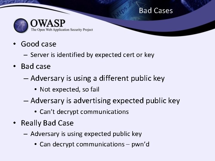 Bad Cases • Good case – Server is identified by expected cert or key