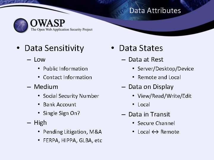 Data Attributes • Data Sensitivity – Low • Public Information • Contact Information –