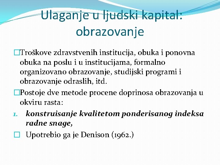  Ulaganje u ljudski kapital: obrazovanje �Troškove zdravstvenih institucija, obuka i ponovna obuka na