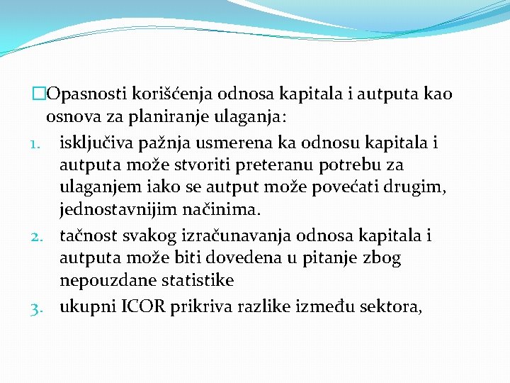 �Opasnosti korišćenja odnosa kapitala i autputa kao osnova za planiranje ulaganja: 1. isključiva pažnja