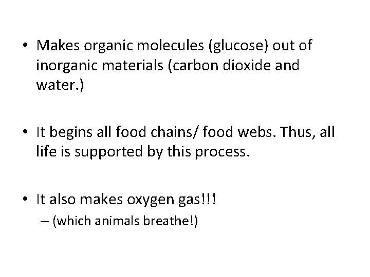  • Makes organic molecules (glucose) out of inorganic materials (carbon dioxide and water.