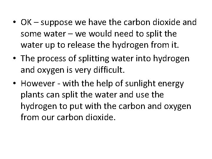  • OK – suppose we have the carbon dioxide and some water –