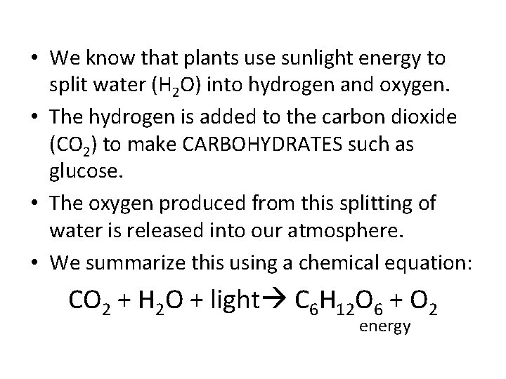  • We know that plants use sunlight energy to split water (H 2