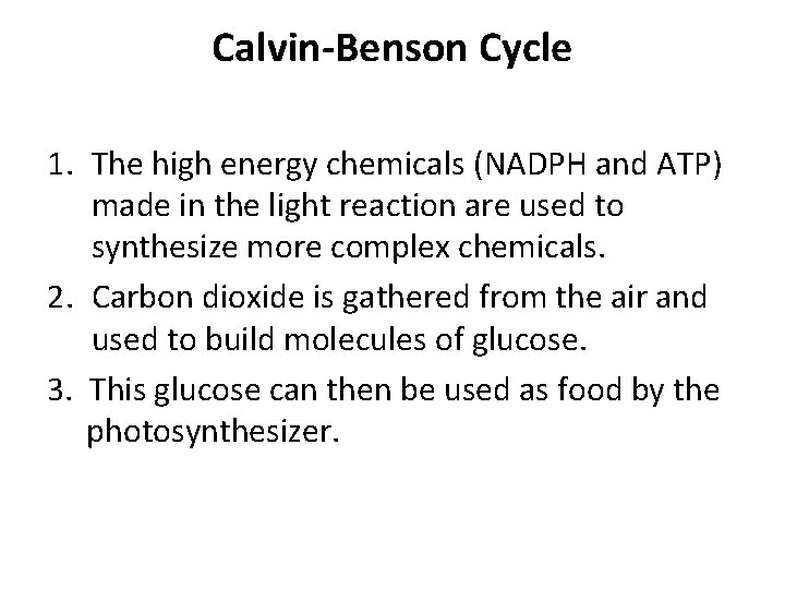 Calvin-Benson Cycle 1. The high energy chemicals (NADPH and ATP) made in the light