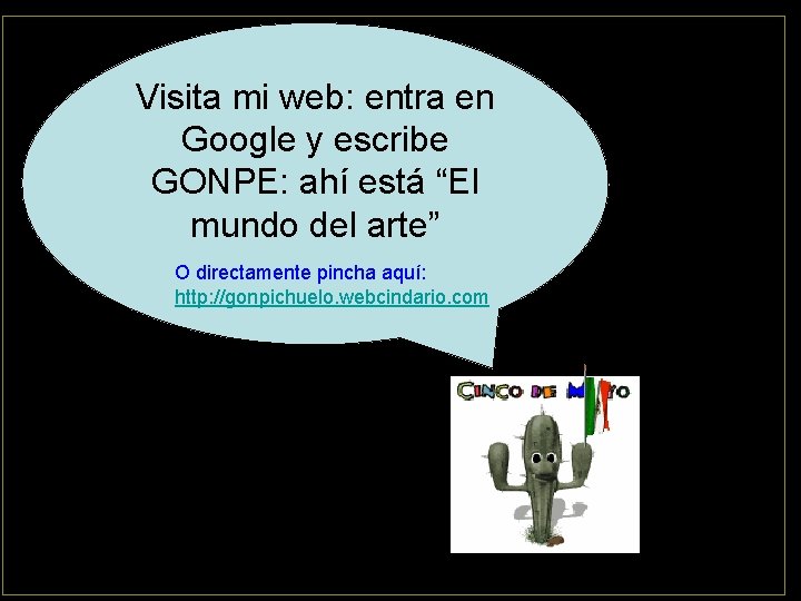 Visita mi web: entra en Google y escribe GONPE: ahí está “El mundo del