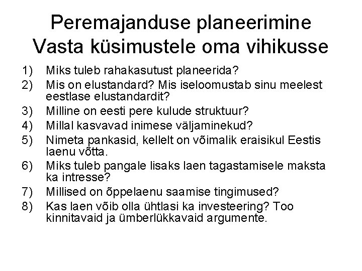 Peremajanduse planeerimine Vasta küsimustele oma vihikusse 1) 2) 3) 4) 5) 6) 7) 8)