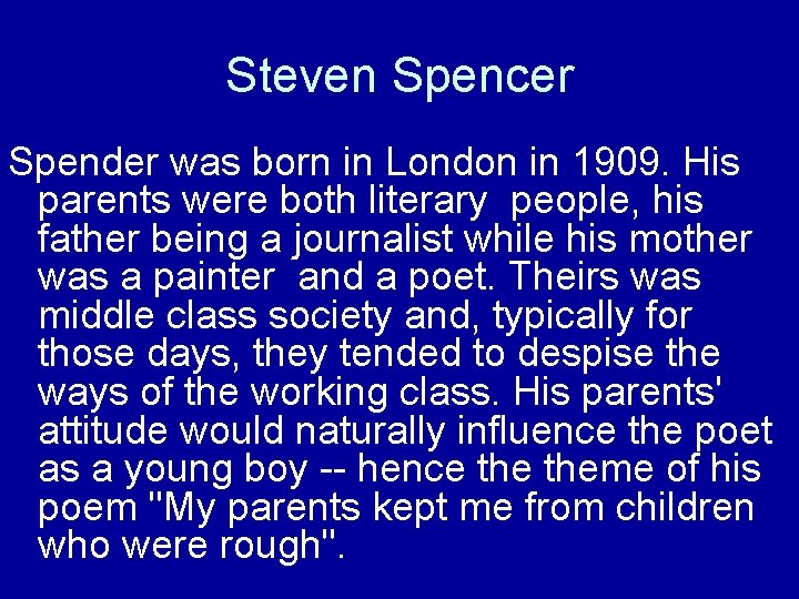 Steven Spencer Spender was born in London in 1909. His parents were both literary