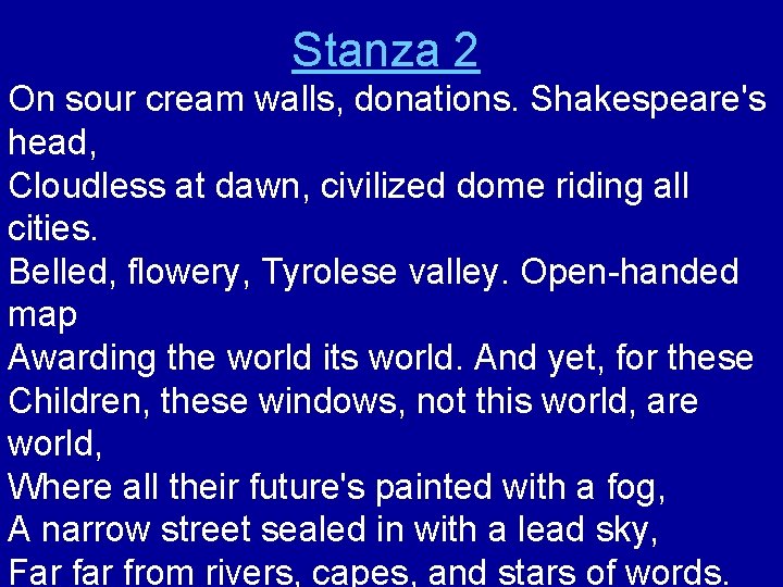Stanza 2 On sour cream walls, donations. Shakespeare's head, Cloudless at dawn, civilized dome