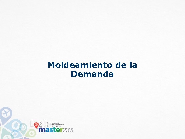 Moldeamiento de la Demanda Moldeamiento de la Demanda