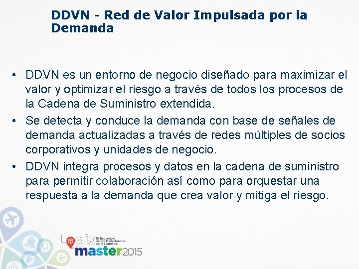 DDVN - Red de Valor Impulsada por la Demanda • DDVN es un entorno DDVN - Red de Valor Impulsada por la Demanda • DDVN es un entorno