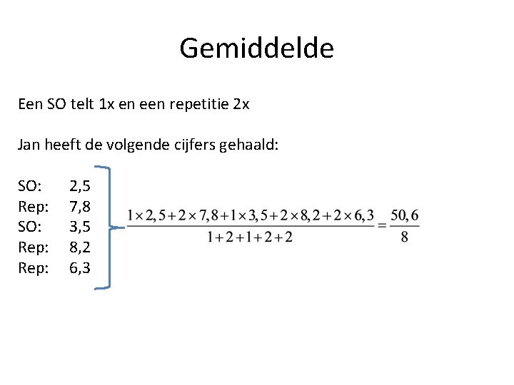 Gemiddelde Een SO telt 1 x en een repetitie 2 x Jan heeft de Gemiddelde Een SO telt 1 x en een repetitie 2 x Jan heeft de