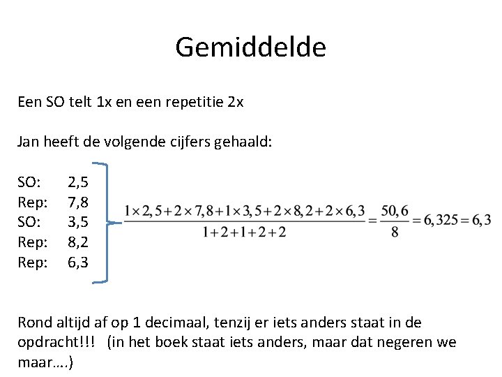 Gemiddelde Een SO telt 1 x en een repetitie 2 x Jan heeft de Gemiddelde Een SO telt 1 x en een repetitie 2 x Jan heeft de
