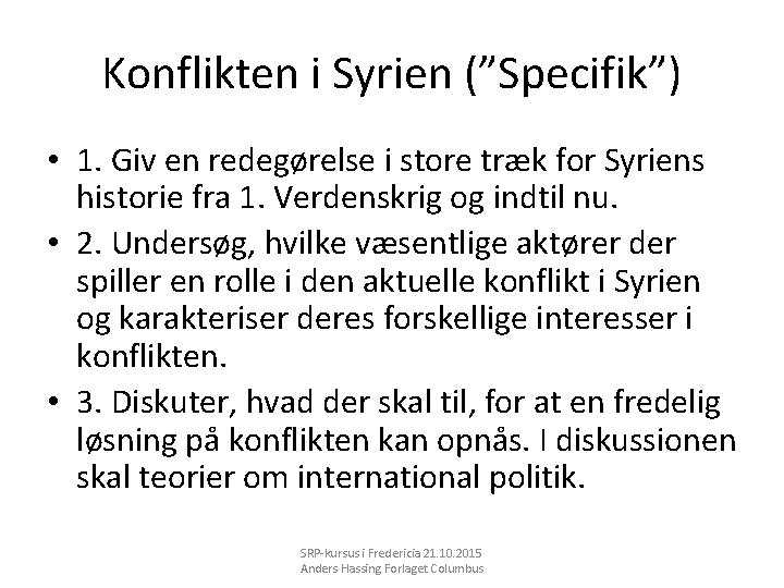 Konflikten i Syrien (”Specifik”) • 1. Giv en redegørelse i store træk for Syriens