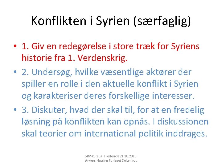 Konflikten i Syrien (særfaglig) • 1. Giv en redegørelse i store træk for Syriens