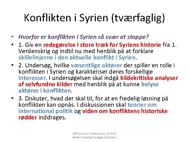 Konflikten i Syrien (tværfaglig) • Hvorfor er konflikten i Syrien så svær at stoppe?