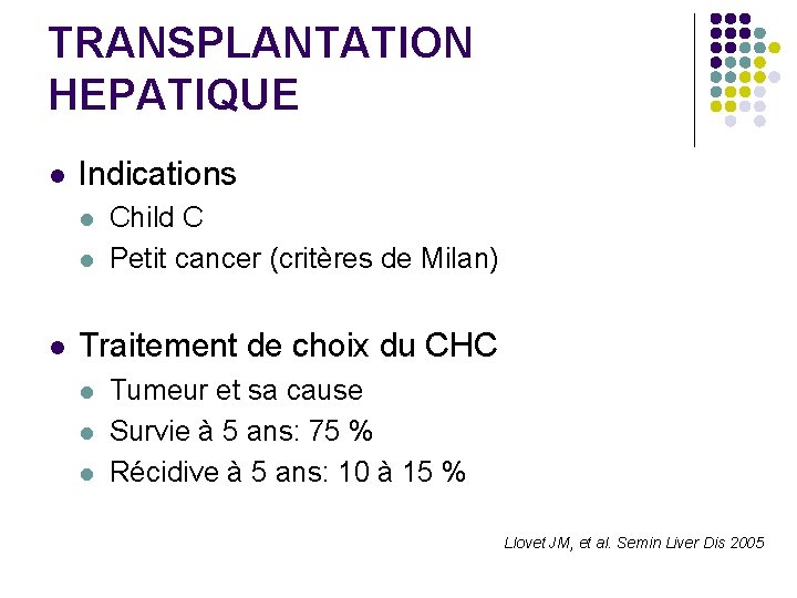 TRANSPLANTATION HEPATIQUE l Indications l l l Child C Petit cancer (critères de Milan)