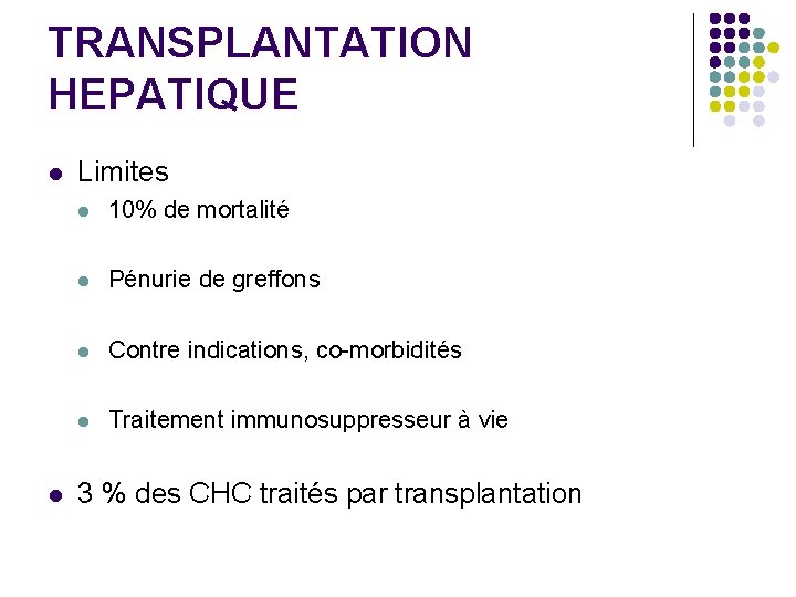 TRANSPLANTATION HEPATIQUE l l Limites l 10% de mortalité l Pénurie de greffons l