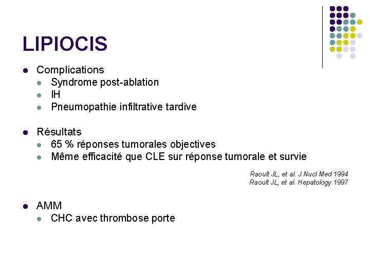 LIPIOCIS l Complications l Syndrome post-ablation l IH l Pneumopathie infiltrative tardive l Résultats