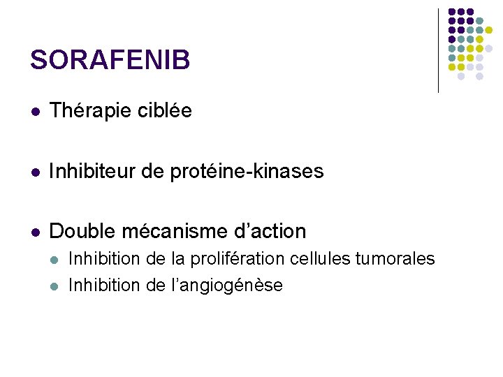 SORAFENIB l Thérapie ciblée l Inhibiteur de protéine-kinases l Double mécanisme d’action l l