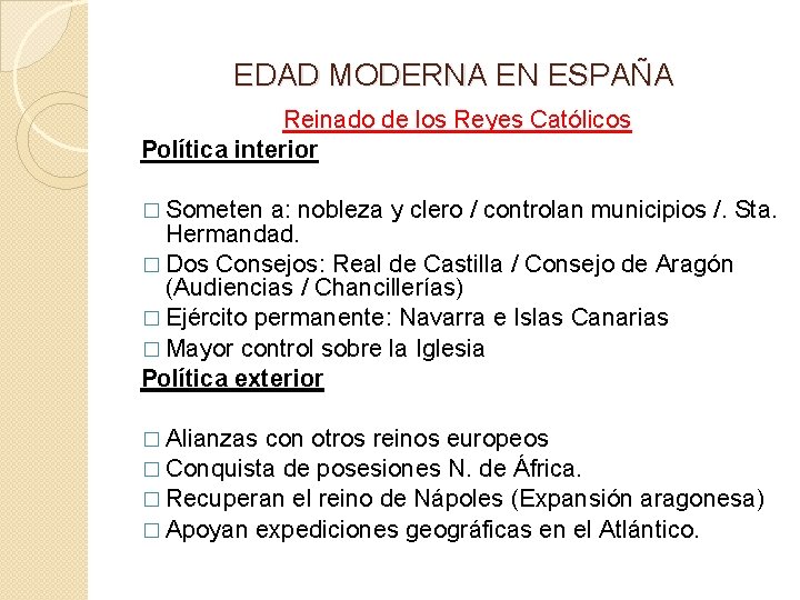 EDAD MODERNA EN ESPAÑA Reinado de los Reyes Católicos Política interior � Someten a: