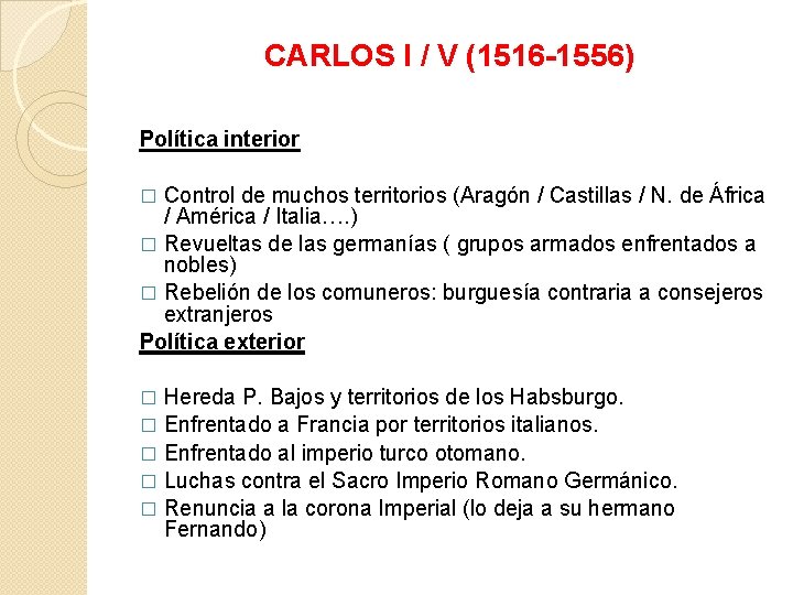 CARLOS I / V (1516 -1556) Política interior Control de muchos territorios (Aragón /