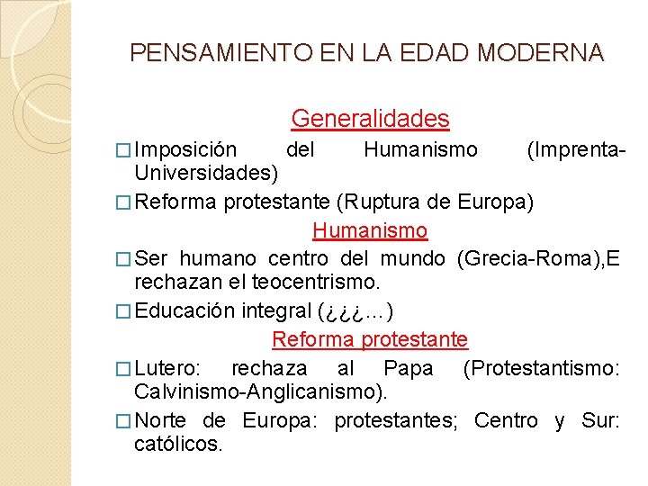 PENSAMIENTO EN LA EDAD MODERNA Generalidades � Imposición del Humanismo (Imprenta- Universidades) � Reforma